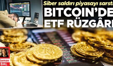 Bitcoın’de ETF rüzgârı… Siber saldırı piyasayı sarstı